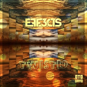 Eff3cts - Twisted