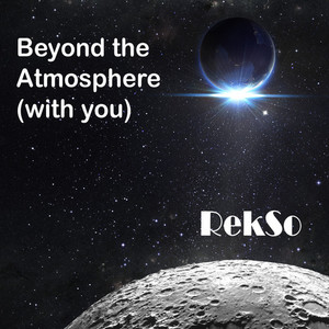 Beyond the Atmosphere (with you)