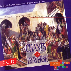 Chants de traverse - Récital de musiques judéo-marocaines (Moroccan Jewish Songs)