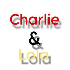 Charlie & Lola (Explicit)