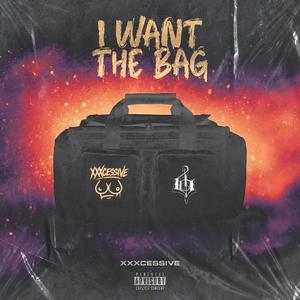 I Want The Bag (Explicit)