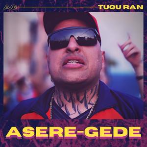 Tuqu Ran - ASERE-GEDE