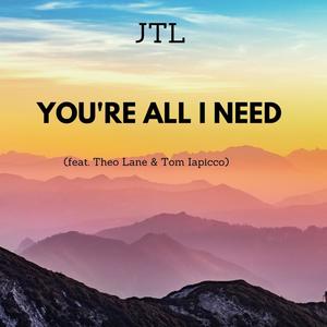 You're All I Need (feat. Theo Lane & Tom Iapicco)