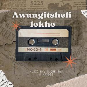 Awungitsheli lokho (feat. NayDee)