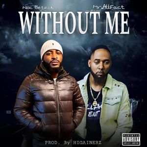Without Me (feat. Yonnie Aka Mr Allfact) (Explicit)