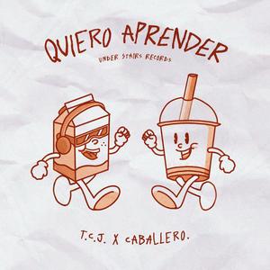 Quiero Aprender (feat. TheCoolJuice & Caballero.) (Explicit)