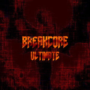 BREAKCORE ULTIMATE