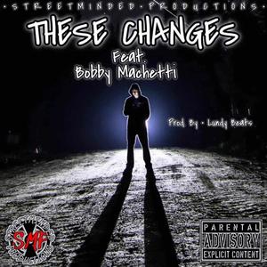 These Changes (feat. Bobby Machetti) (Explicit)