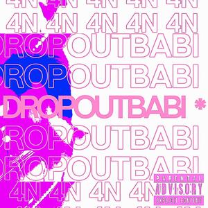DROPOUTBABI (Explicit)