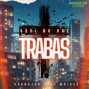 No hay trabas (feat. Metanoia2025) (Explicit)