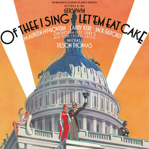 Gershwin: Of Thee I Sing / Let 'Em Eat Cake (1987 Studio Cast Recording) (2024 Remaster)