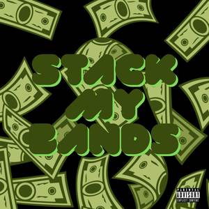 STACK MY BANDS (Explicit)