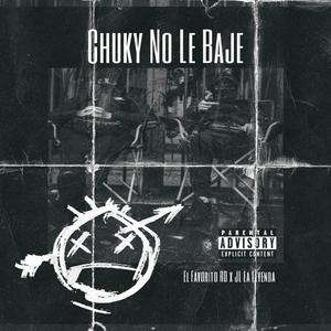 Chuky No Le Baje (feat. El Favorito Rd & JL La Leyenda)