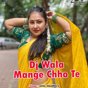 DJ Wala Mange Chho Te