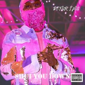 SHUI YOU DOWN (Explicit)