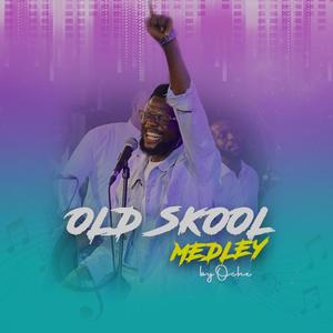 OLD SKOOL MEDLEY