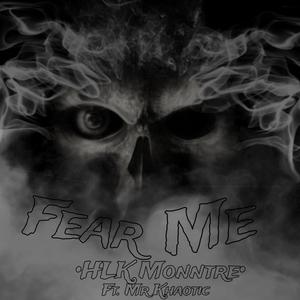 Fear Me (feat. Mr.Khaotic) [Explicit]