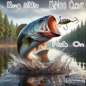 Fish On (feat. KINGG CLOUT) [Explicit]