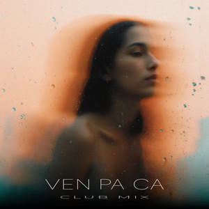 Ven Pa Ca (Club Mix)