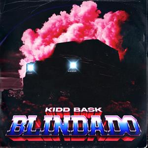 BLINDADO (feat. Kidd Bask)