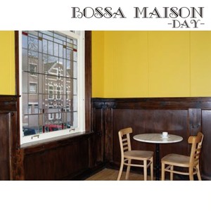 BOSSA MAISON DAY