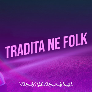 Tradita Ne Folk, Vol. 100 (Explicit)