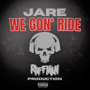 We Gon' Ride (feat. J'are) [Explicit]