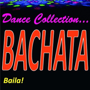 Dance Collection... Bachata (Baila!)
