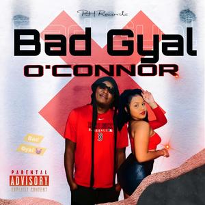 O'connor Bad Gyal (Explicit)