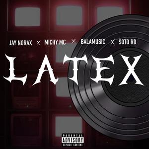 Latex (feat. Jay Norax, Michy Mc & Soto Rd)