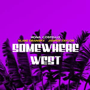 Somewhere West (feat. Slake Dransky, Hona Costello & Jasper Taylor) [Explicit]