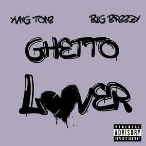 Ghetto Lover (feat. Big BR33ZY) [Explicit]