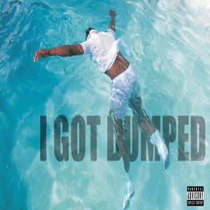 I Got Dumped (Explicit)