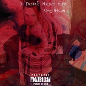 I Dont Hear Em (Explicit)