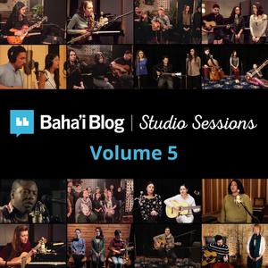 Baha'i Blog Studio Sessions, Vol. 5