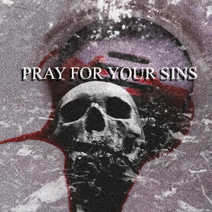 Pray For Your Sins