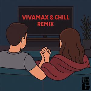 Vivamax and Chill (3LG Remix|Explicit)