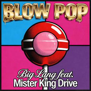 Blow Pop (feat. Mister King Drive)