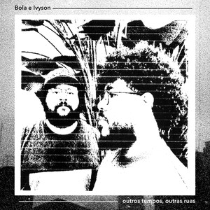 Outros Tempos, Outras Ruas