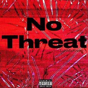 No Threat (feat. Kreep) [Explicit]