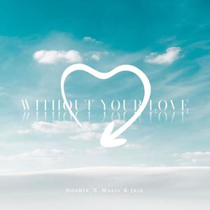 Without Your Love (feat. Jajo)