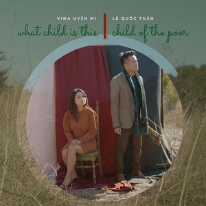 What Child Is This/Child of the Poor (feat. Vina Uyển Mi)