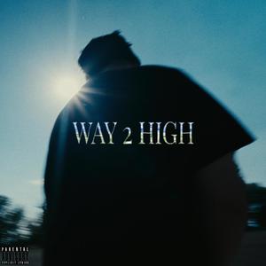 WAY 2 HIGH (Explicit)