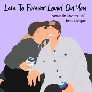 Late to Forever Lovin' on You