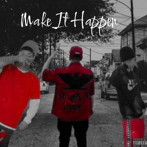 Make It Happen (feat. Gen4Lav & Antz) (Explicit)
