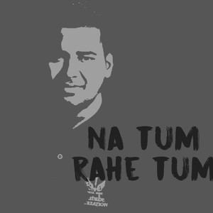 Na Tum Rahe Tum
