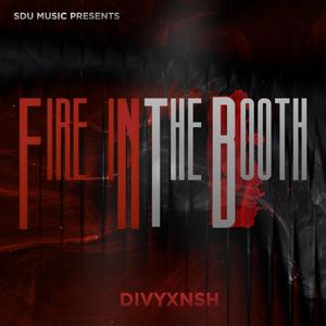 FIRE IN THE BOOTH (Explicit)