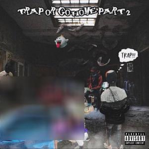 TRAP OR GO HOME PART 2 (Explicit)