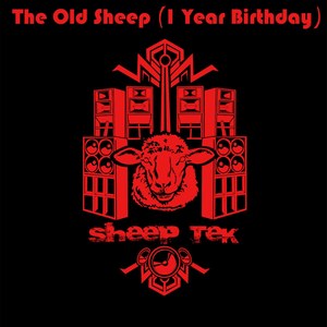 Sheep Tek - The Old Sheep(1 Year Birthday)