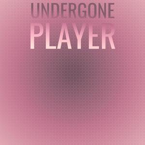 Undergone Player